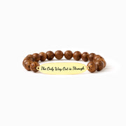 The Only Way Out is Through Wooden Bracelet