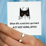 When Life Scratches You Hard Just Keep Going Bitch Kitty Cat Hug Ring