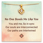 Gift for Friends/Her No One Bonds Me Like You Eternity Knot Necklace